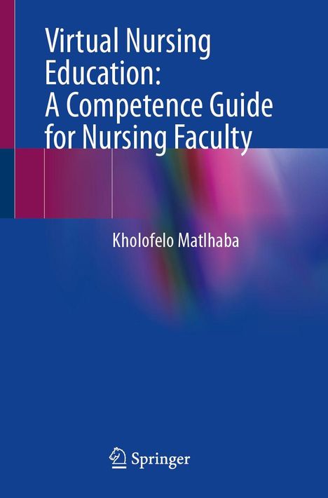 „Virtual Nursing Education: A Competence Guide for Nursing Faculty“ von Kholofelo Mathlaba. Blaues Cover, Springer-Logo.
