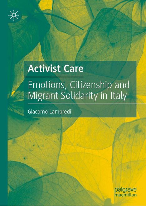 "Activist Care: Emotions, Citizenship and Migrant Solidarity in Italy." Giacomo Lampredi. Illustration aus Blättern in Grün und Gelb.