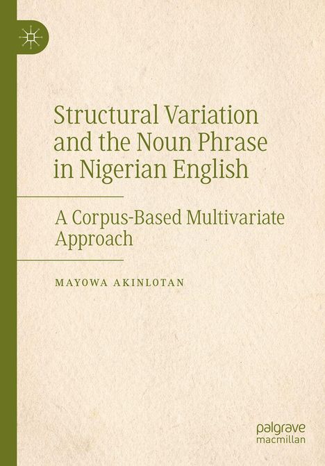 „Structural Variation and the Noun Phrase in Nigerian English“ von Mayowa Akinlotan. Schlichtes Cover mit grünem Logo.