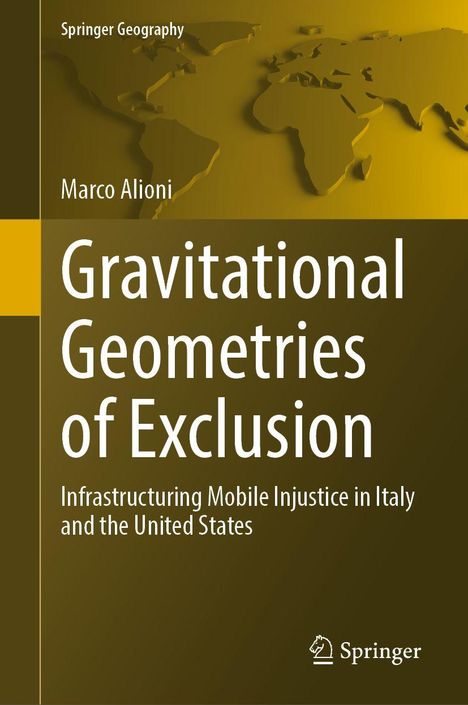 „Gravitational Geometries of Exclusion“ von Marco Alioni. Gelbes Buchcover mit Weltkarte und Springer-Logo.