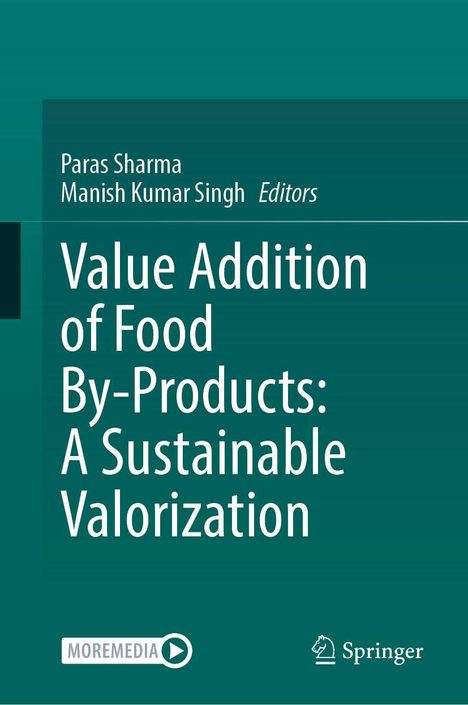 Titel: "Value Addition of Food By-Products: A Sustainable Valorization". Herausgeber: Paras Sharma, Manish Kumar Singh. Logos unten: MOREMEDIA und Springer.