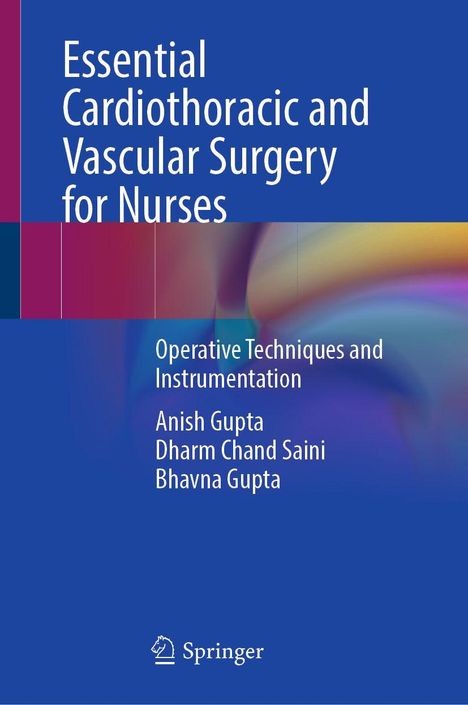 Titel: "Essential Cardiothoracic and Vascular Surgery for Nurses." Autoren: Anish Gupta, Dharm Chand Saini, Bhavna Gupta. Springer-Logo.