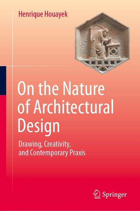 "Henrique Houayek. On the Nature of Architectural Design. Drawing, Creativity, and Contemporary Praxis." Oben eine steinerne Reliefabbildung. Unten rechts ein Verlagslogo.