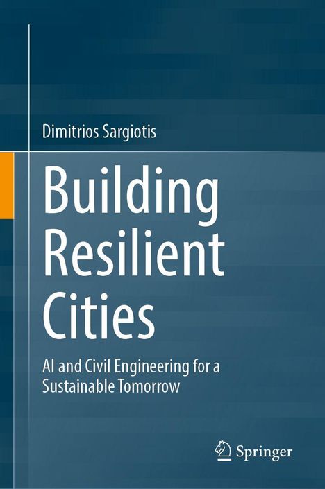 Text: "Dimitrios Sargiotis, Building Resilient Cities, AI and Civil Engineering for a Sustainable Tomorrow". Blaues Cover.