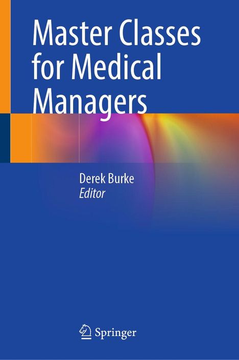 „Master Classes for Medical Managers“ oben, „Derek Burke Editor“ mittig, Springer-Logo unten. Hintergrund: blau mit Farbakzenten.