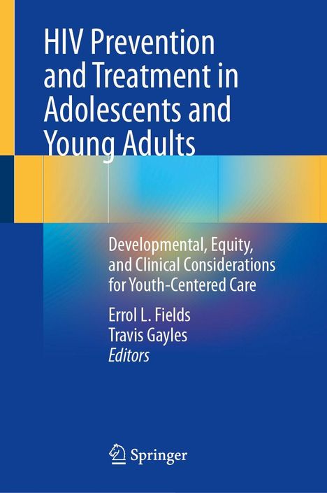 Titel: HIV Prevention and Treatment in Adolescents and Young Adults. Autoren: Errol L. Fields, Travis Gayles. Logo: Springer.