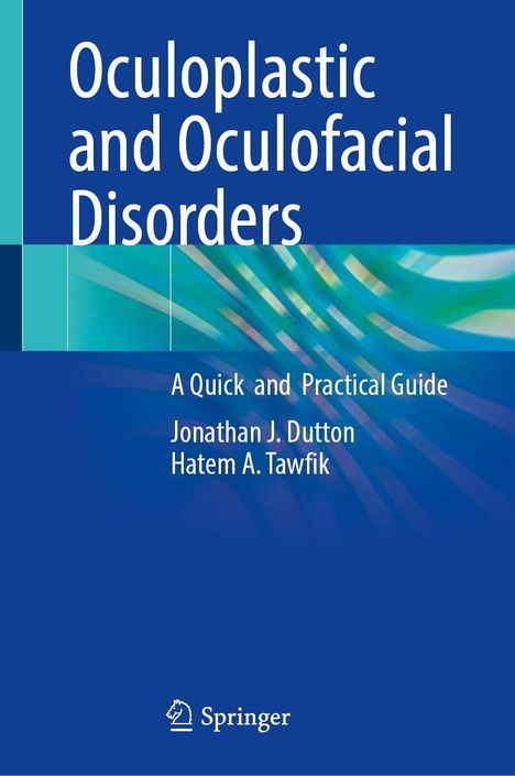 "Oculoplastic and Oculofacial Disorders: A Quick and Practical Guide. Autoren: Jonathan J. Dutton, Hatem A. Tawfik. Springer-Logo."