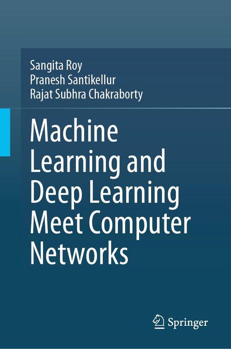 Oben Namen: Sangita Roy, Pranesh Santikellur, Rajat Subhra Chakraborty.  
Titel: Machine Learning and Deep Learning Meet Computer Networks.  
Unten rechts ein Springer-Logo.