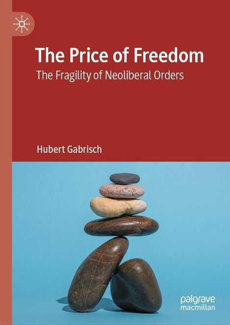 "The Price of Freedom: The Fragility of Neoliberal Orders" von Hubert Gabrisch. Steine in Balance auf blauem Hintergrund.