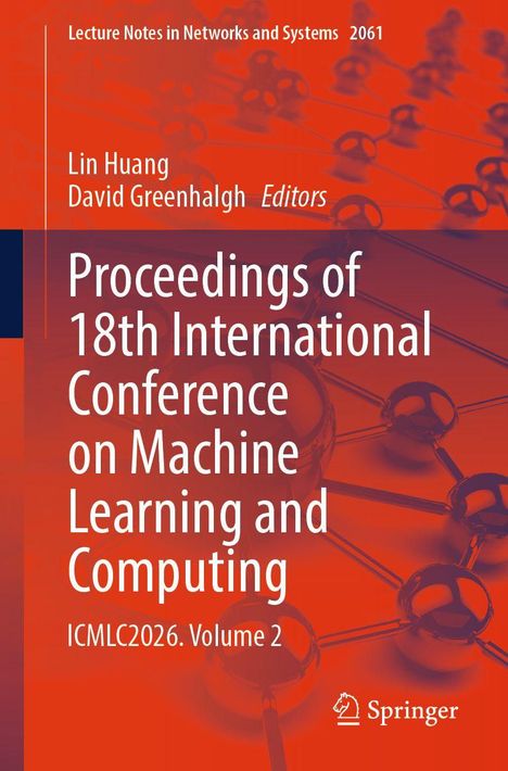 "Proceedings of 18th International Conference on Machine Learning and Computing, ICMLC2026, Volume 2." Orange Hintergrund.