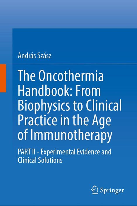Text: "András Szász. The Oncothermia Handbook: From Biophysics to Clinical Practice in the Age of Immunotherapy. PART II - Experimental Evidence and Clinical Solutions." Unten rechts ist ein Springer-Logo. Hintergrund in Blau.