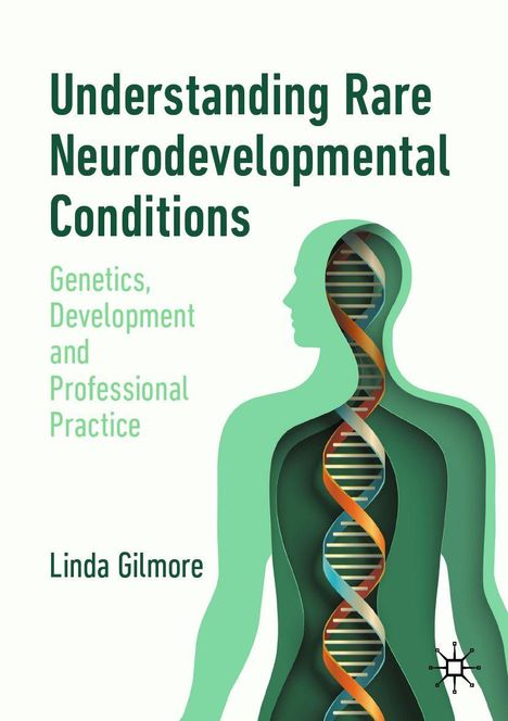 "Understanding Rare Neurodevelopmental Conditions: Genetics, Development and Professional Practice" von Linda Gilmore. Silhouette mit DNA-Strang.
