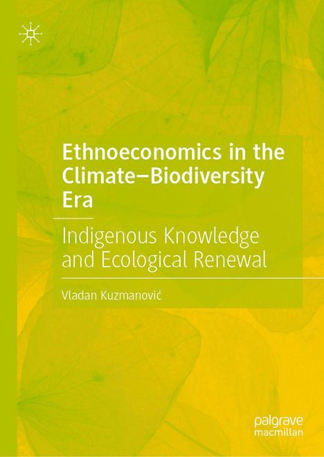 Text: "Ethnoeconomics in the Climate–Biodiversity Era: Indigenous Knowledge and Ecological Renewal" - Vladan Kuzmanović. Grün-gelber Hintergrund mit abstrakten Blattstrukturen.
