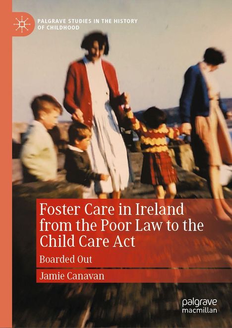 Ein Buchcover mit dem Titel: "Foster Care in Ireland from the Poor Law to the Child Care Act" von Jamie Canavan. Verwischtes Foto.