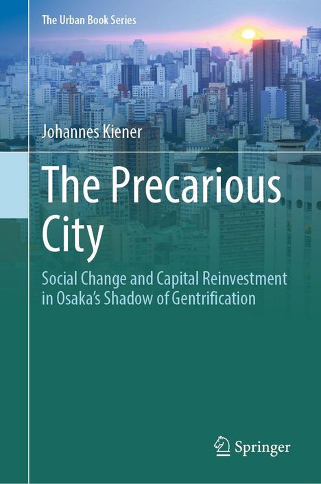 Text: "The Urban Book Series", "Johannes Kiener", "The Precarious City", "Social Change and Capital Reinvestment in Osaka's Shadow of Gentrification". Skyline bei Sonnenuntergang.