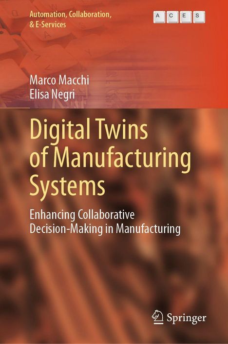 Titel: Digital Twins of Manufacturing Systems. Autoren: Marco Macchi, Elisa Negri. Orange Hintergrund, Springer-Logo.