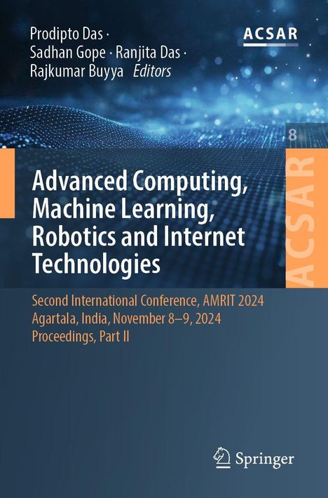 Titel: Advanced Computing, Machine Learning, Robotics and Internet Technologies. Konferenz Agartala, Indien, 8–9 Nov 2024.