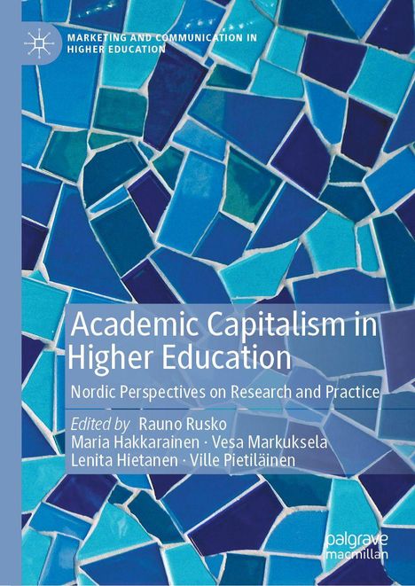 "Academic Capitalism in Higher Education" von Rauno Rusko, Maria Hakkarainen. Mosaik in Blautönen als Hintergrund.