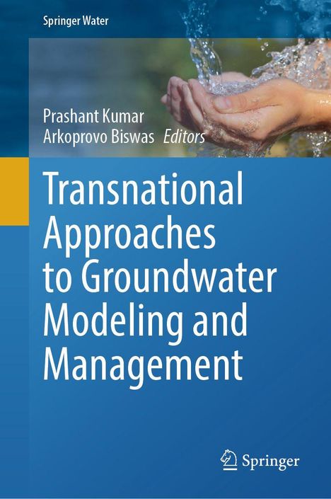 "Transnational Approaches to Groundwater Modeling and Management", Prashant Kumar, Arkoprovo Biswas, Springer. Oben Hände mit Wasser.