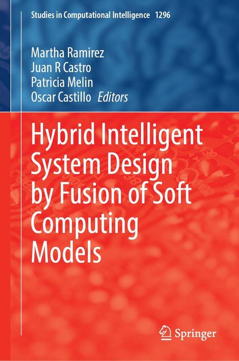 "Oscar Castillo, Hybrid Intelligent System Design by Fusion of Soft Computing Models, Springer-Logo unten rechts."