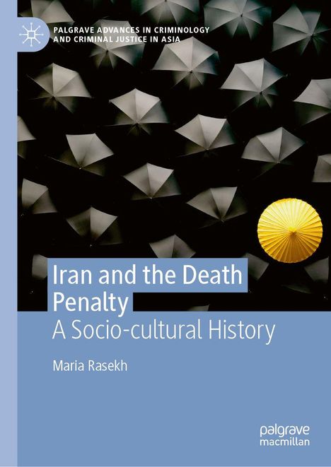 „Iran and the Death Penalty: A Socio-cultural History“ von Maria Rasekh. Schwarze und ein gelber Schirm.