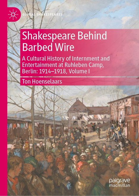 "Shakespeare Behind Barbed Wire" von Ton Hoenselaars. Illustration von Menschenmenge in einem Lager, umgeben von Gebäuden.