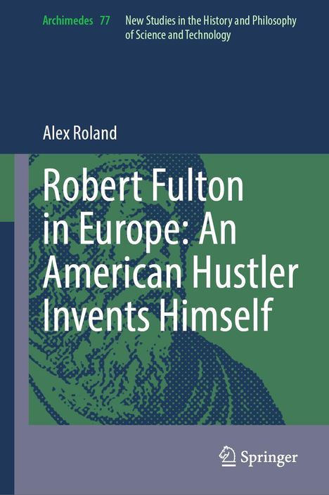 Titel: Robert Fulton in Europe: An American Hustler Invents Himself. Grüner Hintergrund mit stilisiertem Bild. Springer-Logo.