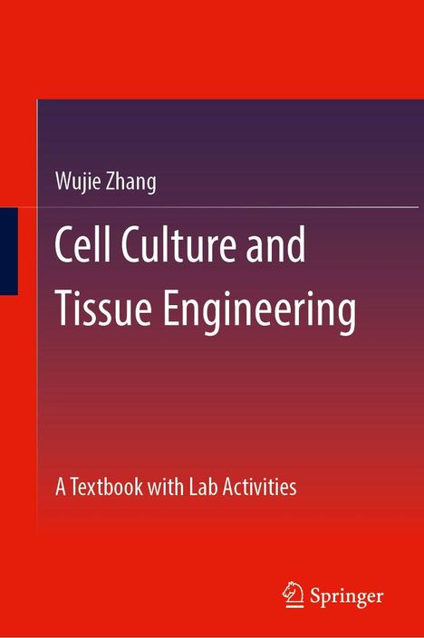 Titel: "Cell Culture and Tissue Engineering". Autor: Wujie Zhang. Untertitel: "A Textbook with Lab Activities". Unten rechts Logo.