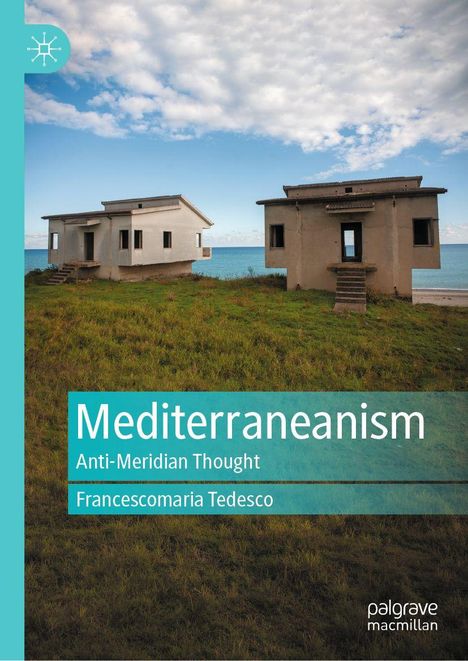 „Mediterraneanism: Anti-Meridian Thought“ von Francescomaria Tedesco. Zwei Häuser am Meer unter wolkigem Himmel.