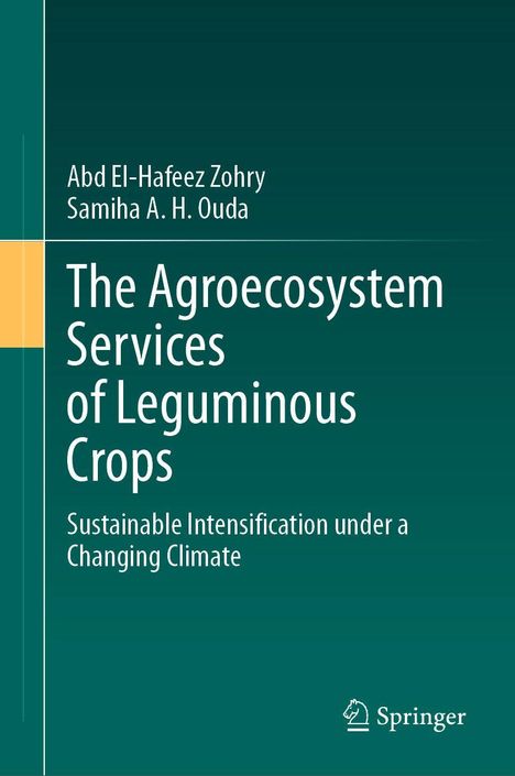 Buchtitel: "The Agroecosystem Services of Leguminous Crops". Autoren: Abd El-Hafeez Zohry, Samiha A. H. Ouda. Springer-Logo.