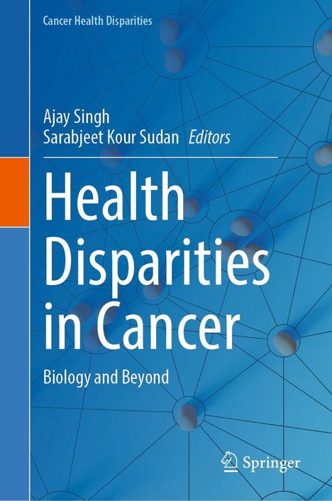 "Health Disparities in Cancer" von Ajay Singh, Sarabjeet Kour Sudan. Blaues abstraktes Design mit Vernetzungen. Springer-Logo.