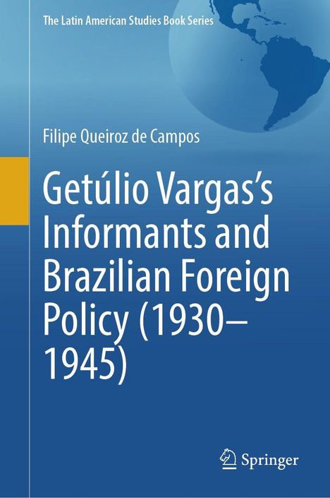 Buchtitel: "Getúlio Vargas’s Informants and Brazilian Foreign Policy (1930–1945)" von Filipe Queiroz de Campos. Entwurf mit Globus.
