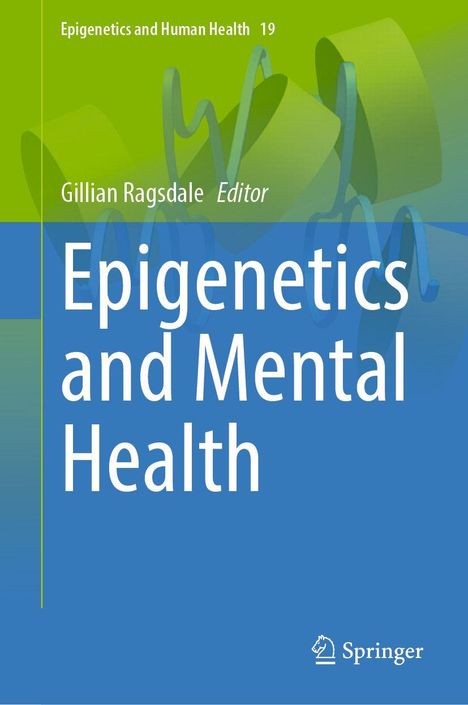 "Epigenetics and Mental Health", Gillian Ragsdale, Springer. Hintergrund grün mit abstraktem DNA-Motiv.