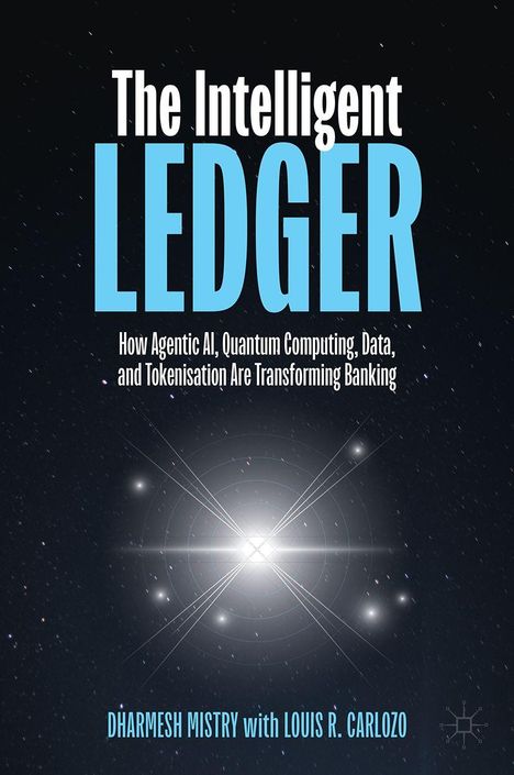 „The Intelligent LEDGER“, Text über AI und Banking. Autoren: Dharmesh Mistry, Louis R. Carlozo. Sternenhintergrund mit Lichtstrahlen.