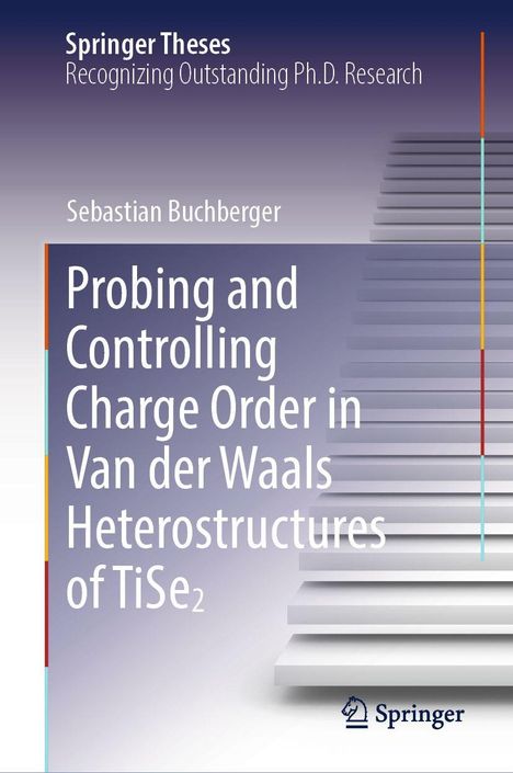 Titel: "Probing and Controlling Charge Order in Van der Waals Heterostructures of TiSe₂", Autor: S. Buchberger. Treppenmotiv.