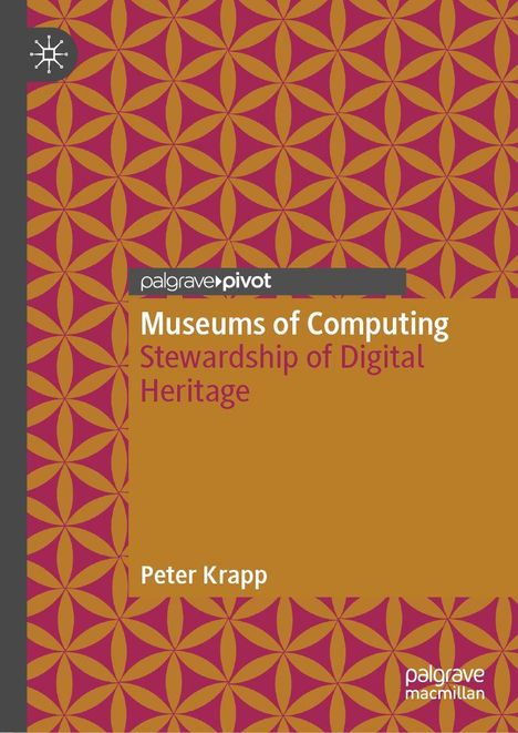 Text: "Museums of Computing: Stewardship of Digital Heritage" von Peter Krapp. Geometrisches Muster mit Sternformen.