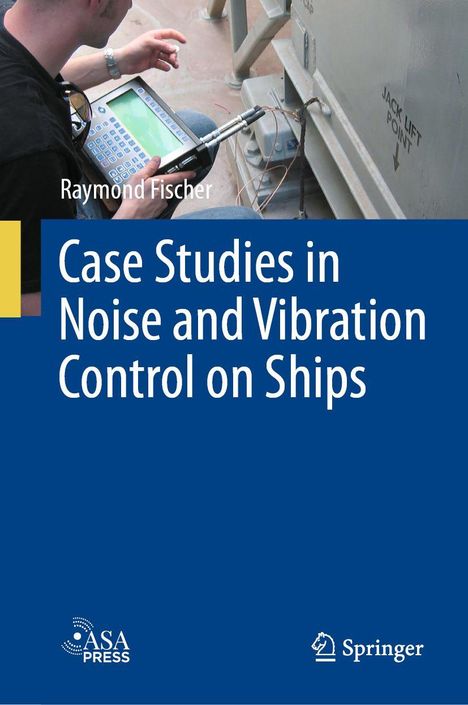 Text: "Raymond Fischer. Case Studies in Noise and Vibration Control on Ships." Person verwendet ein Messgerät.