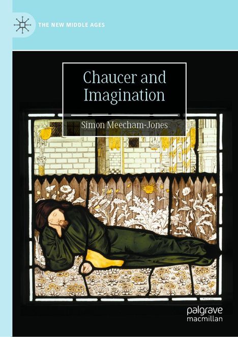 "Chaucer and Imagination" von Simon Meecham-Jones. Glasfensterillustration: Schlafender Mann, umgeben von Blumen.