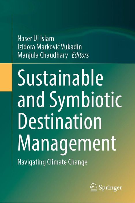 Titel: "Sustainable and Symbiotic Destination Management: Navigating Climate Change". Autoren: Naser Ul Islam, Izidora Marković Vukadin, Manjula Chaudhary. Logo unten rechts.
