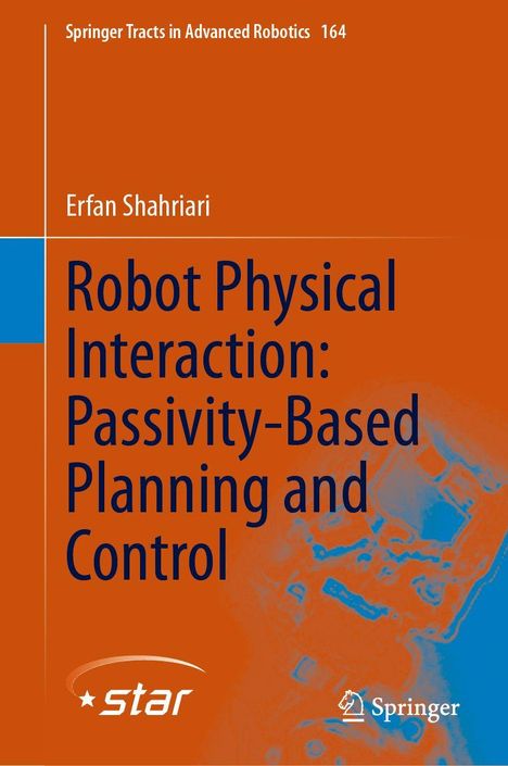 "Springer Tracts in Advanced Robotics 164, Erfan Shahriari, Robot Physical Interaction: Passivity-Based Planning and Control."
