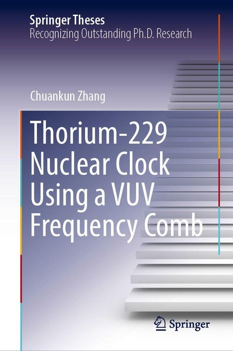 Ein Buchcover mit Treppen, Titel: "Thorium-229 Nuclear Clock Using a VUV Frequency Comb". Autor: Chuankun Zhang. Springer-Logo.