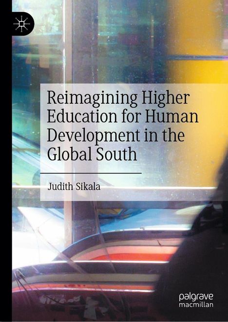 "Reimagining Higher Education for Human Development in the Global South" von Judith Sikala. Buntes, abstraktes Hintergrundbild.