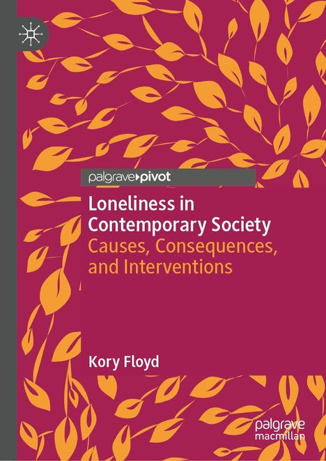 **Loneliness in Contemporary Society: Causes, Consequences, and Interventions** von Kory Floyd. Blätter-Illustration, lila Hintergrund.
