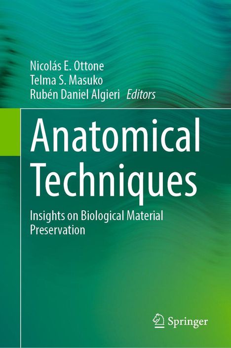 „Anatomical Techniques: Insights on Biological Material Preservation“ von Nicolás E. Ottone u.a. Grüner Verlauf, Springer-Logo.