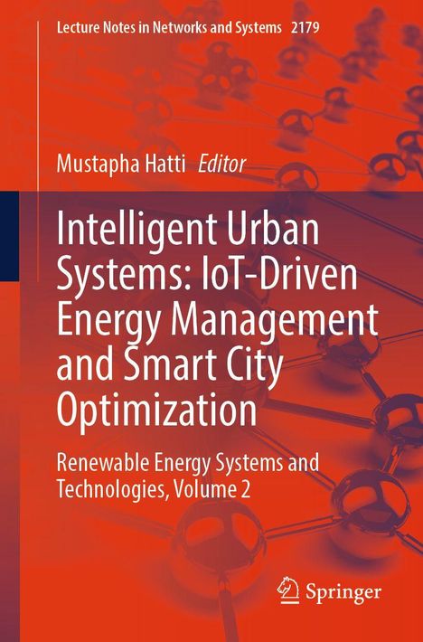 Titel: Intelligent Urban Systems: IoT-Driven Energy Management and Smart City Optimization. Autor: Mustapha Hatti.