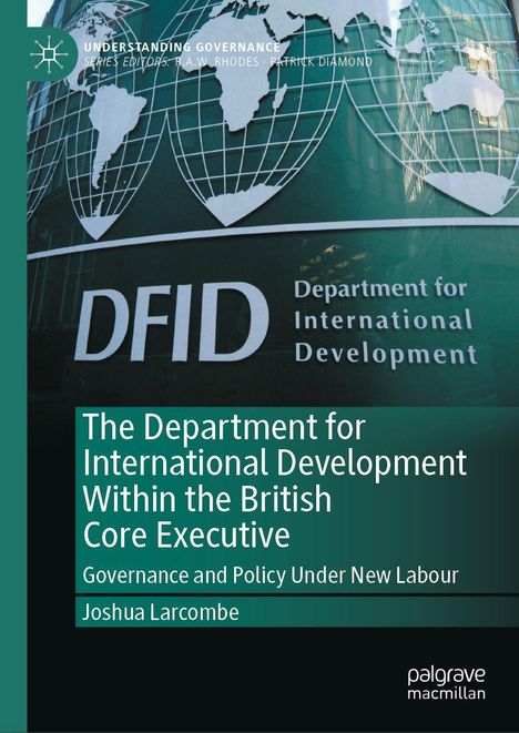 Cover mit Text: "The Department for International Development Within the British Core Executive" von Joshua Larcombe. Globales Design.