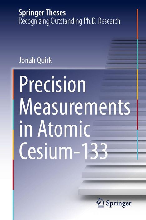 "Precision Measurements in Atomic Cesium-133" von Jonah Quirk. Oben: "Springer Theses". Unten ein Treppen-Design.
