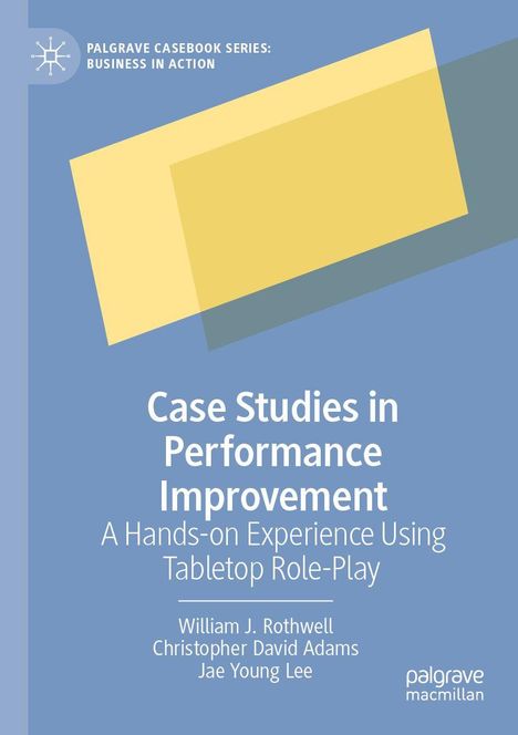 Titel: Case Studies in Performance Improvement. Autoren: William J. Rothwell, Christopher David Adams, Jae Young Lee. Geometrische Formen auf blauem Hintergrund.