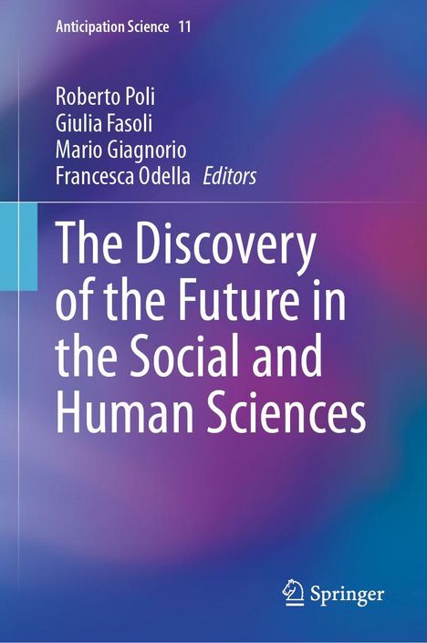 Titel: "The Discovery of the Future in the Social and Human Sciences". Autoren: Roberto Poli, Giulia Fasoli, Mario Giagnorio, Francesca Odella.