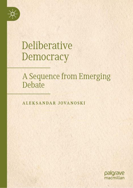 Titel: "Deliberative Democracy: A Sequence from Emerging Debate". Autor: ALEKSANDAR JOVANOSKI. Grüner Rand links.